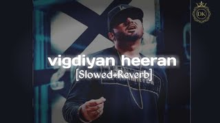 Vigdiyan Heeran  honey Singh Slowed+Reverb 🎧