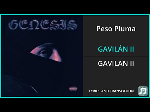 Peso Pluma - GAVILÁN II Lyrics English Translation - ft Tito Double P - Spanish and English