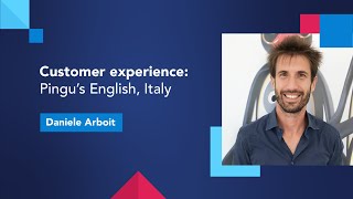 Customer experience: Pingu's English, Italy with Daniele Arboit