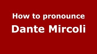 How to pronounce Dante Mircoli