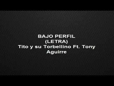 Bajo Perfil - Tito Torbellino Jr Ft Tony Aguirre [Audio Oficial Con Letra]