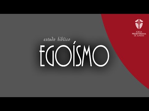 Estudo Bíblico: Egoísmo