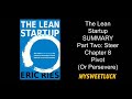 The Lean Startup by Eric Ries SUMMARY Part Two: Steer Chapter 8 Pivot or Persevere