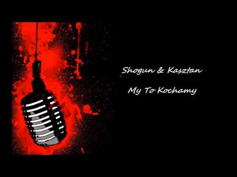 Shogun & Kasztan -  My To Kochamy (prod.ElevenEleven)