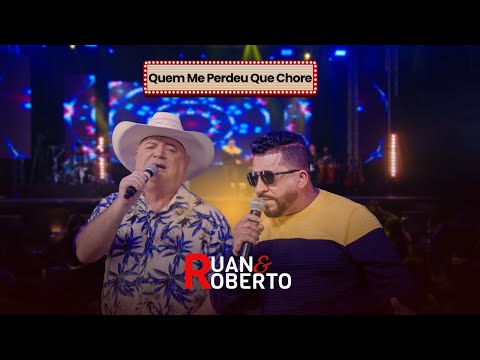 Ruan & Roberto - Quem Me Perdeu Que Chore (Oficial)
