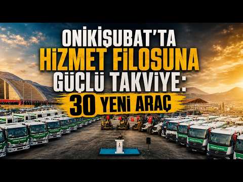 Onikişubat’ta hizmet filosuna güçlü takviye: 30 yeni araç