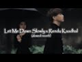 Let Me Down Slowly x Rendu Kaadhal || Slowed Reverb || SHIBLxLOFI