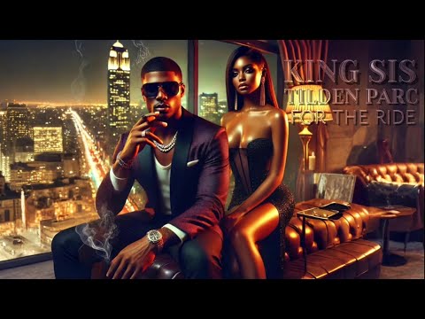 King Sis Feat. Tilden Parc - For The Ride | Best Chill Vibes 2025