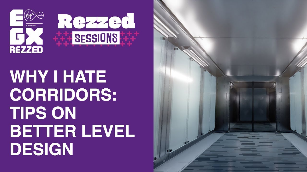 Why I Hate Corridors: Tips on Better Level Design  | Rezzed Sessions | EGX Rezzed 2019