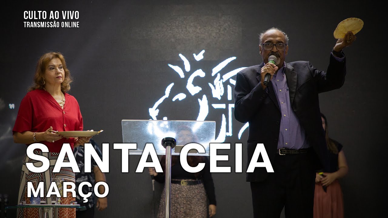 Santa Ceia de Março - Ap. Ezequiel Teixeira - Pregação