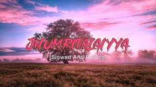 Jhumritalaiyya (Slowed And Reverb)🎧 || Arijit Singh || Jagga Jasoos (2017) || SR Audio ||