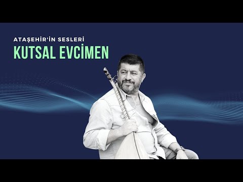 Ataşehir'in Sesleri - Kutsal Evcimen