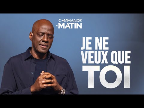 Je ne veux que Toi | COMMANDE AU MATIN