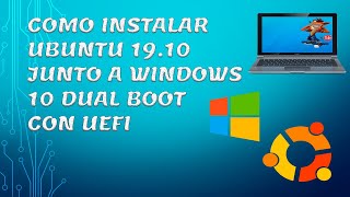 Como Instalar Ubuntu 19 Junto A Windows 10 Dual Boot Con UEFI