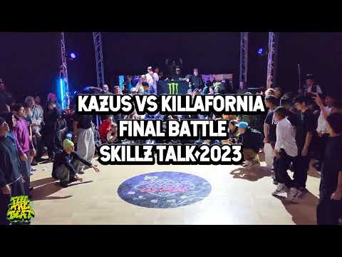 KAZUS VS KILLAFORNIA-SKILLZ TALK 2023-FINAL BATTLE