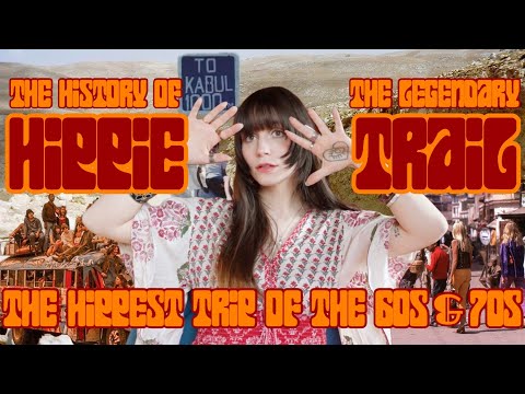 The Hippie Trail: The Hippest Trip of the 60s & 70s