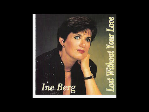 Ine Berg - Lost without your love