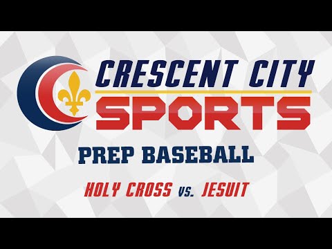Crescent City Sports Prep Baseball - Holy Cross vs. Jesuit