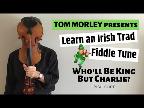 Learn an Irish Trad Fiddle Tune - Who'll Be King But Charlie?