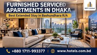 Furnished Serviced Apartments in Dhaka | Best Extended Stay in Bashundhara R/A