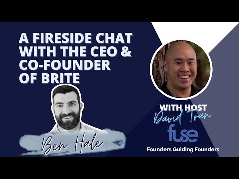 EP. 79 A Fireside Chat with the CEO and Co-Founder of Brite - Ben Hale