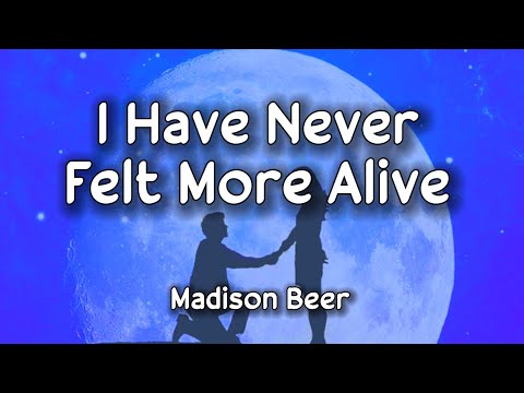 Madison Beer - I Have Never Felt More Alive (Lyrics)