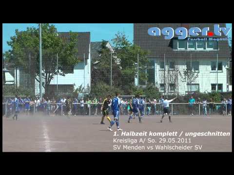 SV Menden - Wahlscheider SV - 1.Halbzeit komplett [Kreisliga A - 29.05.2011]