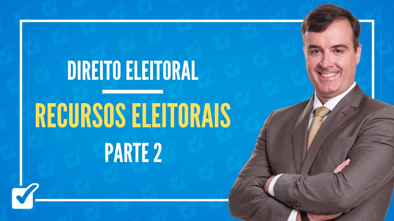09. Recursos Eleitorais (arts. 257 a 282 do CE) - Parte 2 (Direito Eleitoral) Prof. Alexandre Rollo
