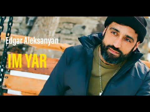 Edgar Aleksanyan - Im Yar // PREMIERE // 2022 //