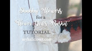 How to Make Shabby Chic Flowers for Flower Girl Baskets