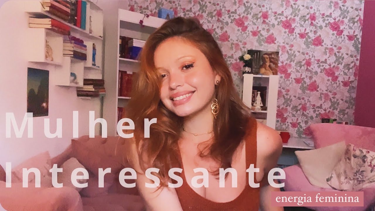 Como ser uma mulher interessante? 🌷🧐 #energiafeminina