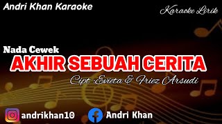 Download lagu KARAOKE LIRIK VERSI ANDRI KHAN~AKHIR SEBUAH CERITA (NADA CEWEK) CIPT: EVIETA & FRIEZ ARSUDI mp3