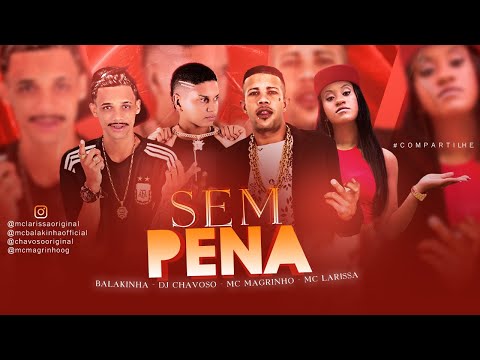 MC BALAKINHA, DJ CHAVOSO, MC MAGRINHO E MC LARISSA - SEM PENA - REMIX BREGA FUNK