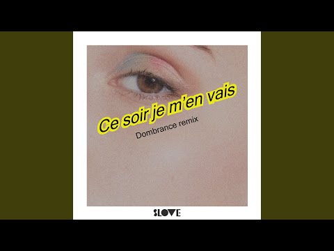 Ce soir je m'en vais (Dombrance Remix)