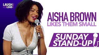 Aisha Brown Likes them Small | Sunday Stand-Up | LOL Network