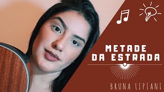 Metade da Estrada - Henrique e Juliano (Cover Bruna Lipiani)