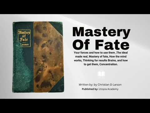 Mastery Of Fate| By Christian D Larson| How the mind Works and Concentration