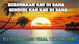 Download lagu DJ BERDUAKAH KAU DI SANA SENDIRI KAH KAU DI SANA SLOW BASS REMIX mp3