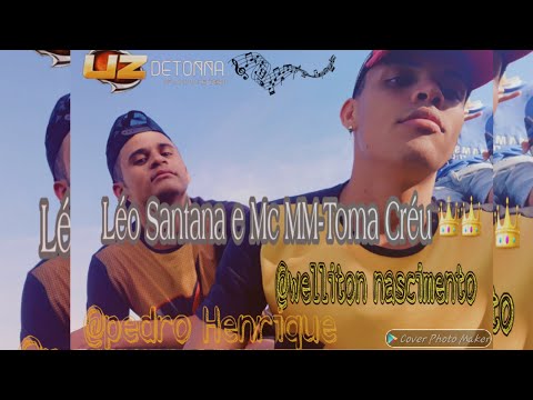 Léo Santana e Mc MM-Toma Créu 👑👑(welliton @pedro