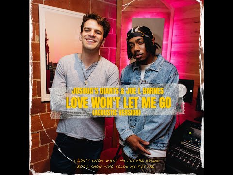 Love Wont Let Me Go (Acoustic Version) Joshua's Giants - Joe L Barnes