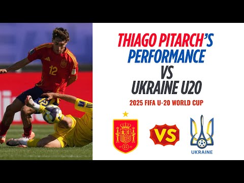 Spain's Thiago Pitarch Vs Ukraine U20 (FIFA U-20 World Cup 2025)