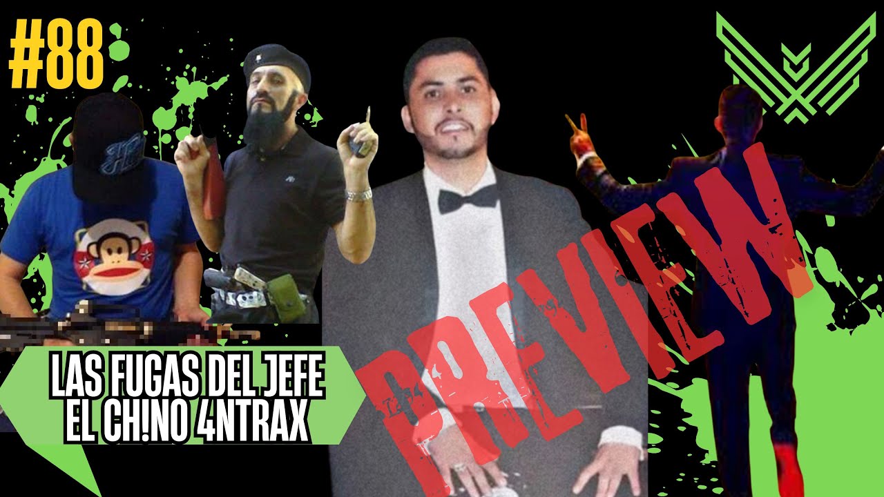 Las FUGAS del JEFE, El CHINO ANTRAX PREVIEW