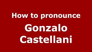 How to pronounce Gonzalo Castellani