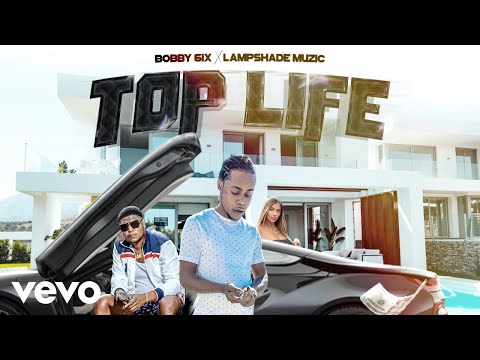 Bobby 6ix, Lampshade Muzic - Top Life (Clean Audio)