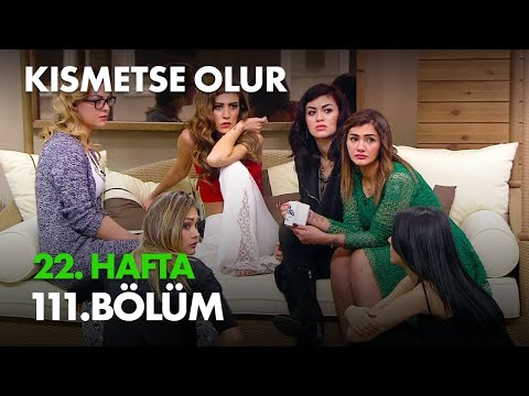 Kısmetse Olur 22. Hafta 111. Bölüm Full Bölüm