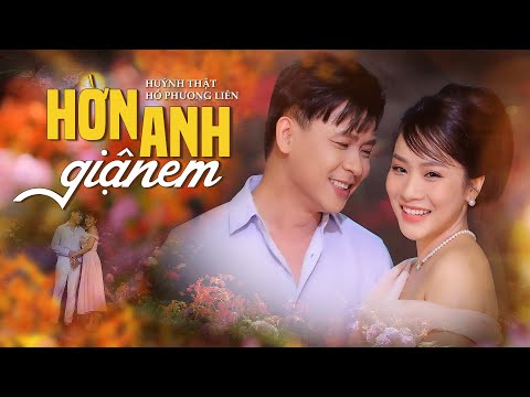 Hờn Anh Giận Em - Hồ Phương Liên ft. Huỳnh Thật | (4K MV Official)