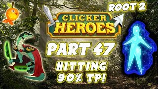 Clicker Heroes Root 2: HITTING 90% TP! - Walkthrough Guide #47 - PC Gameplay
