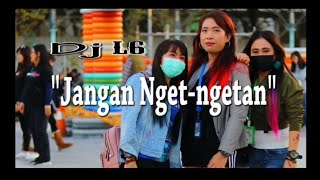 Download lagu Jangan nget-ngetan - dj L6 Taichung mp3