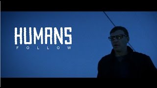 HUMANS - "Follow" (Official Music Video)