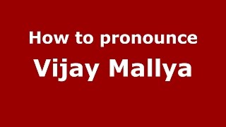 How to pronounce Vijay Mallya